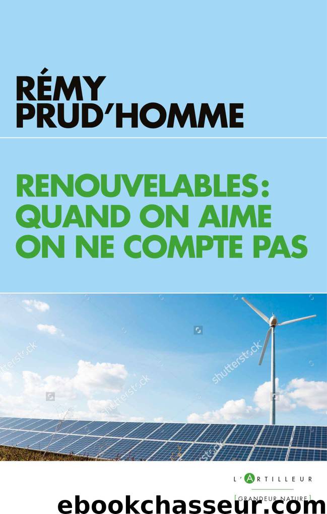 Le Mythe des énergies renouvelables : Quand on aime on ne compte pas by Rémy Prud'homme