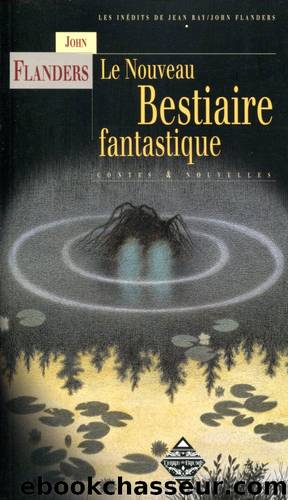 Le Nouveau bestiaire fantastique by John Flanders