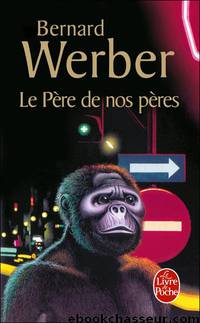 Le Père de nos Pères by Bernard Werber