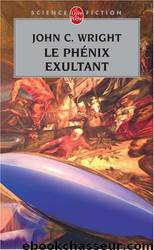 Le Phénix exultant by John C. Wright