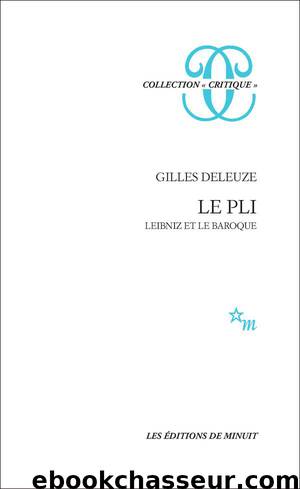 Le Pli. Leibniz et le Baroque by Gilles Deleuze