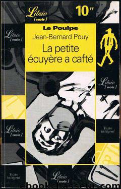 Le Poulpe : La Petite écuyère a Cafté by Jean-bernard Pouy