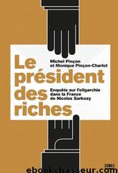 Le Président Des Riches by Monique Pinçon-Charlot; Michel Pinçon