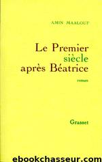 Le Premier Siècle Après Béatrice by Amin Maalouf