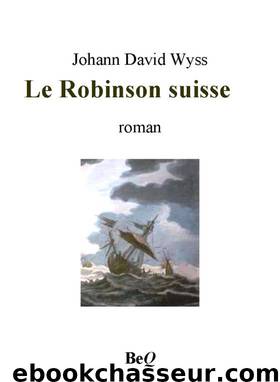 Le Robinson suisse by Johann David Wyss