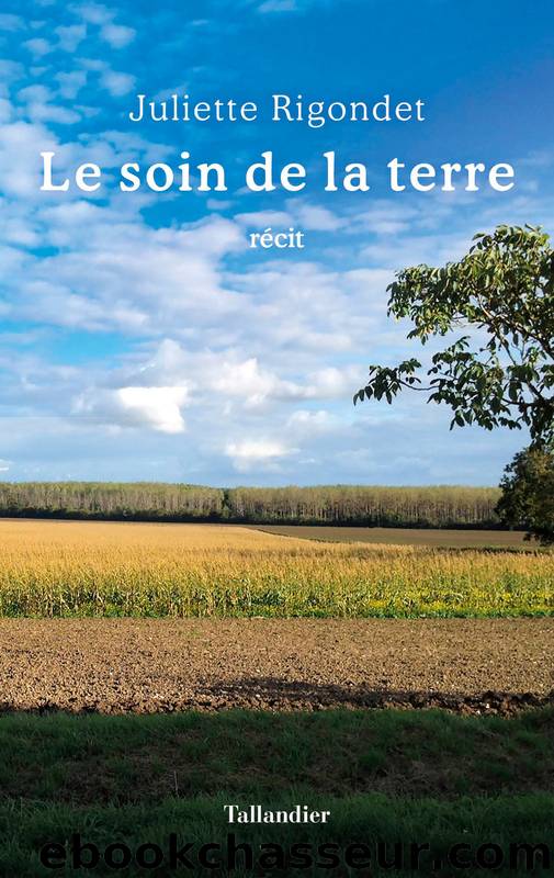 Le Soin de la terre by Juliette Rigondet