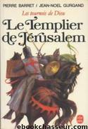 Le Templier de Jerusalem: Les Tournois de Dieu by Pierre Barret & Jean-Noel Gurgand