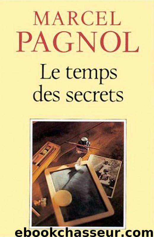 Le Temps des Secrets by Marcel Pagnol