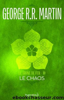 Le TrÃ´ne de Fer (Tome 10) - Le Chaos by George R.R. Martin