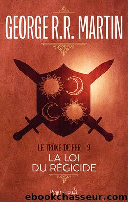 Le TrÃ´ne de Fer (Tome 9) - La Loi du RÃ©gicide by George R.R. Martin