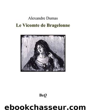 Le Vicomte de Bragelonne 5 by Alexandre Dumas