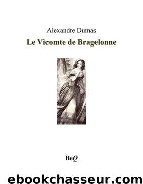 Le Vicomte de Bragelonne 6 by Alexandre Dumas