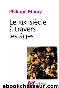 Le XIXe siècle à travers les âges by Philippe Muray