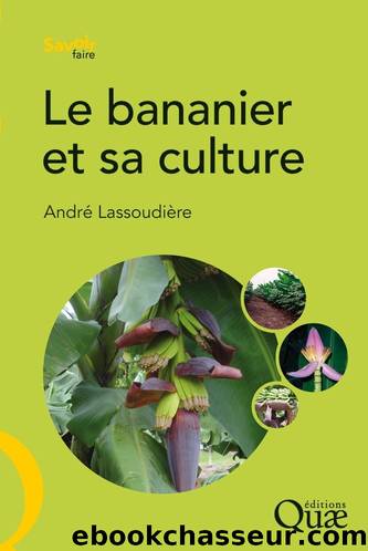 Le bananier et sa culture by André Lassoudière