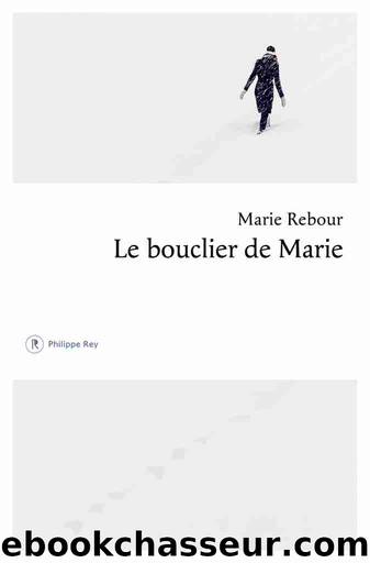 Le bouclier de Marie by Marie Rebour