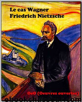 Le cas Wagner by Nietzsche Friedrich