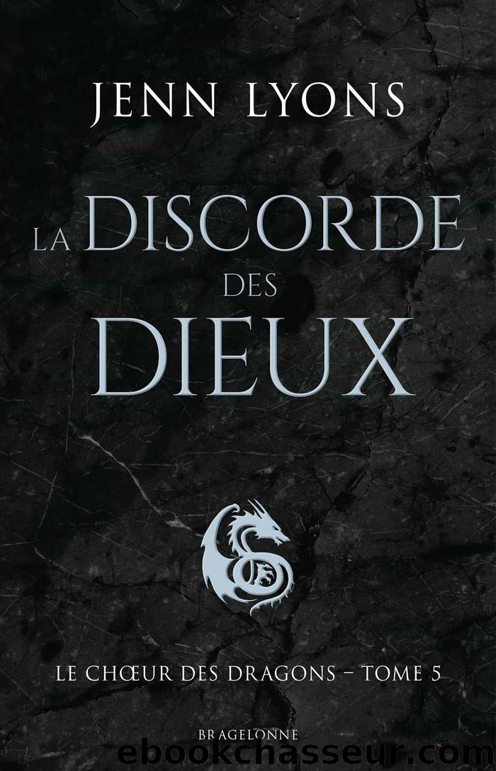 Le chÅur des dragons T5 : La discorde des dieux by Jenn Lyons