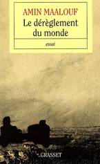 Le dérèglement du monde - Quand nos civilisations s'épuisent by Maalouf Amin