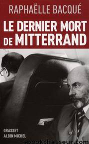 Le dernier mort de Mitterrand by Bacqué Raphaëlle