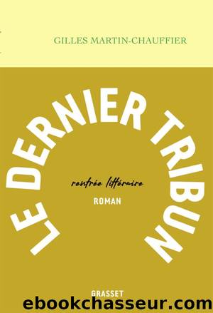 Le dernier tribun by Martin-Chauffier Gilles