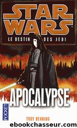 Le destin des Jedi - 09 - Apocalypse by Denning Troy