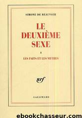 Le deuxieme sexe_tome1 by Beauvoir Simone de