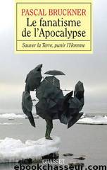 Le fanatisme de l'Apocalypse by Bruckner