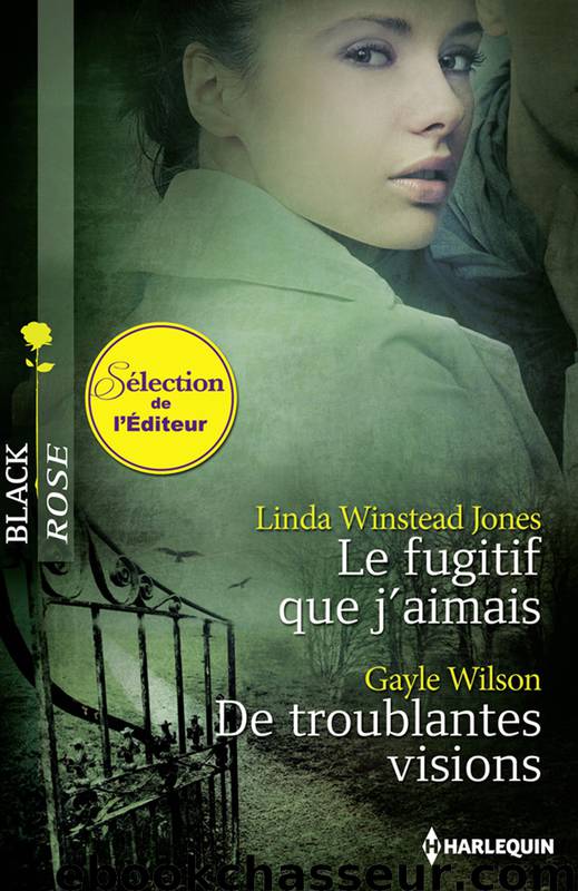 Le fugitif que j'aimais - De troublantes visions by Winstead Jones