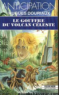 Le gouffre du volcan céleste by Hugues Douriaux