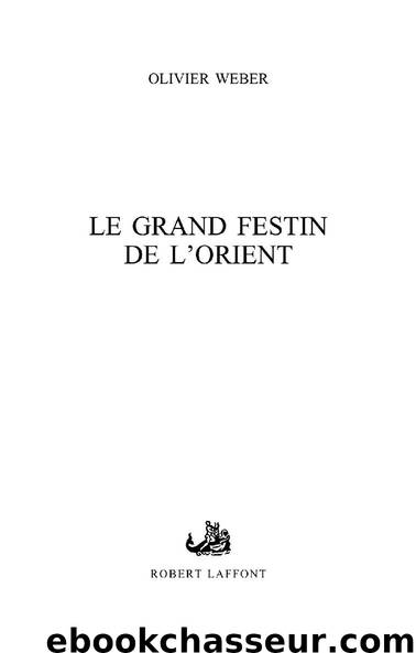 Le grand festin de l'Orient (French Edition) by WEBER Olivier