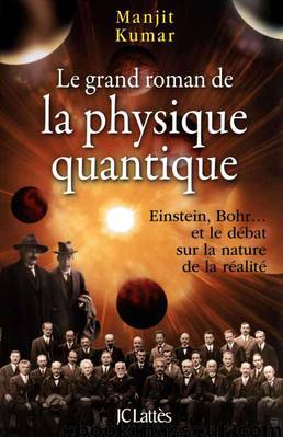 Le grand roman de la physique quantique by Manjit Kumar