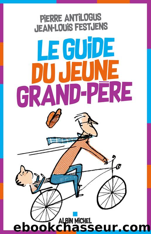 Le guide du jeune grand-pÃ¨re by Pierre Antilogus & Jean-Louis Festjens