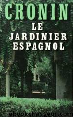 Le jardinier espagnol by A.J. Cronin