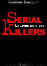 Le livre noir des serial killers by Stéphane Bourgoin