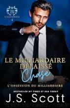 Le milliardaire dÃ©laissÃ© ~ Chase (French Edition) by J. S. Scott