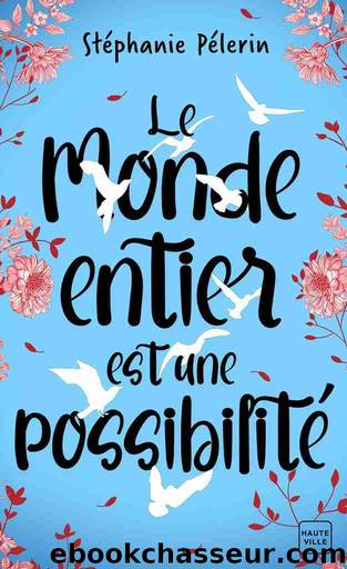 Le monde entier est une possibilitÃ© by Stéphanie Pélerin