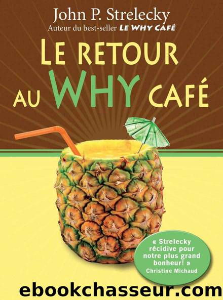 Le retour au Why cafÃ© by John P Strelecky