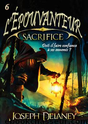 Le sacrifice de l'Épouvanteur by Delaney Joseph