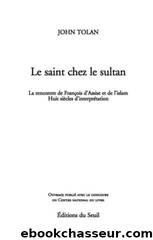 Le saint chez le sultan by John Tolan