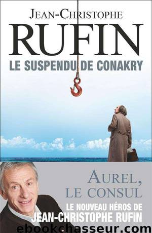 Le suspendu de Conakry by Rufin Jean-Christophe