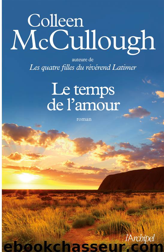 Le temps de l'amour by Colleen McCullough Martine Desoille & Colleen McCullough