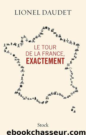 Le tour de la France, exactement by Lionel Daudet