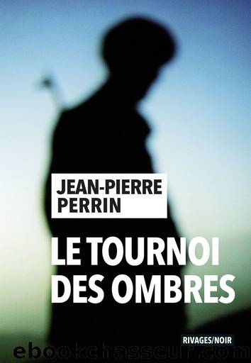 Le tournoi des ombres by Jean-Pierre Perrin