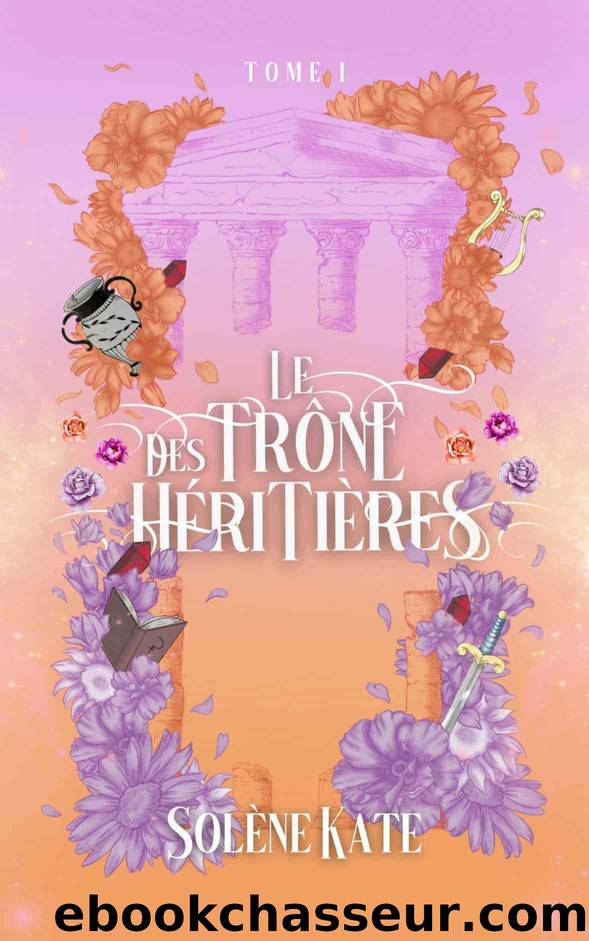 Le trÃ´ne des hÃ©ritiÃ¨res by Solène Kate