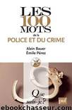 Les 100 mots de la police by Histoire