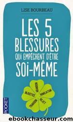 Les 5 blessures qui empÃªchent d'Ãªtre soi-mÃªme by Lise Bourbeau