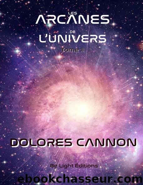 Les Arcanes de l'Univers, tome II by Dolores Cannon