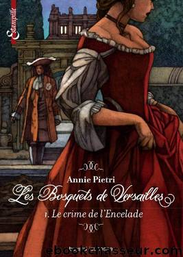 Les Bosquets de Versailles 1 Le crime de l'Encelade by Annie Pietri