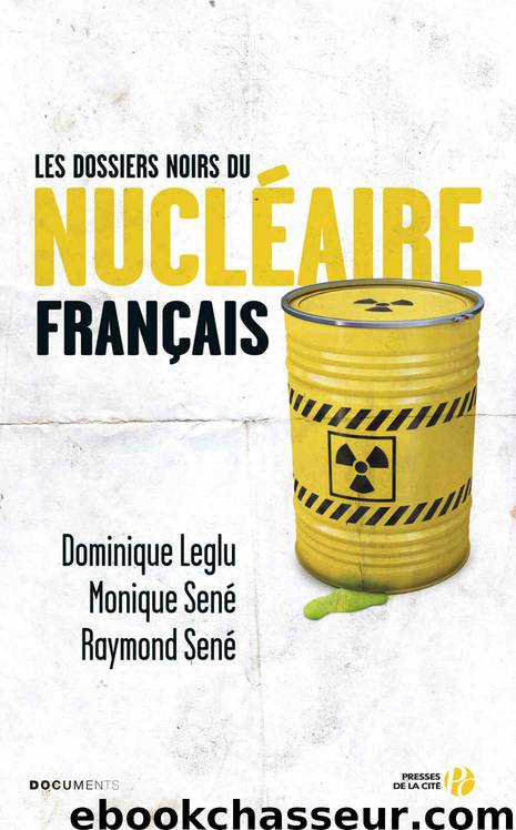 Les Dossiers noirs du nucléaire français by Dominique Leglu & Monique Sené & Raymond Sené