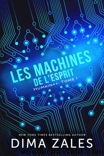 Les Machines de l'esprit (Humain++ t. 1) (French Edition) by Dima Zales & Anna Zaires